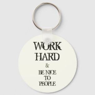 Chaveiro Trabalhe o duro e seja agradável às pessoas das