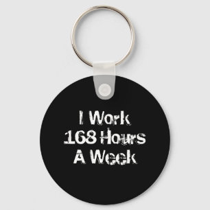 Chaveiro Trabalho 168 Horas por Semana.