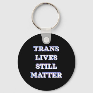 Chaveiro Trans Lives Ainda - Direitos Trans 1