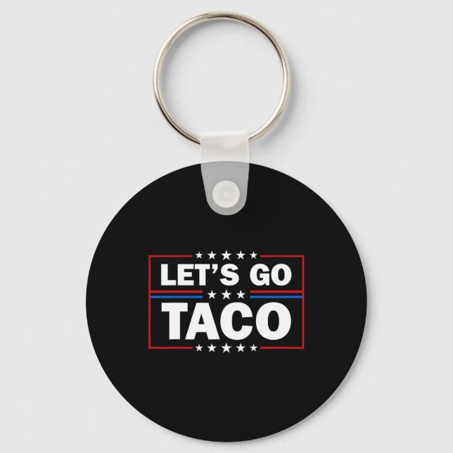 Chaveiro Trump Always Chickens Out Let's Go Taco Funny 4th  (Frente)