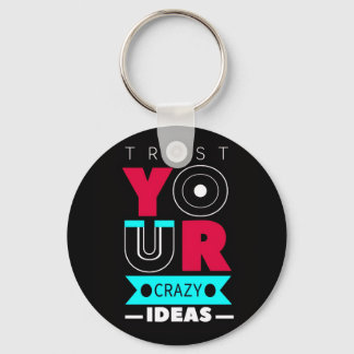 Chaveiro Trust Your Crazy Ideas
