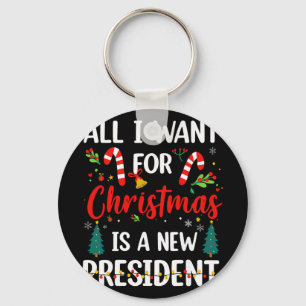 Chaveiro Tudo Que Eu Quero No Natal É Um Novo Presidente