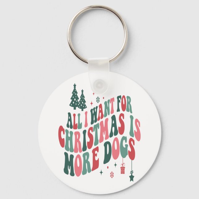 Chaveiro Tudo Que Eu Quero Para O Natal É Mais Cães (Frente)