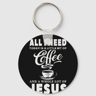 Chaveiro Tudo que preciso hoje é café