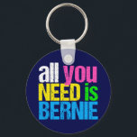 Chaveiro Tudo que você precisa é Bernie Sanders 2020<br><div class="desc">Tudo que você precisa é Bernie Sanders. Cute Bernie Sanders para o presidente em 2020,  cores legal para um democrata liberal. Votem no melhor candidato a partido democrático.</div>
