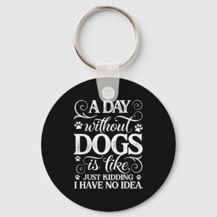 Chaveiro Um dia sem cachorros é como brincadeira tenho idei