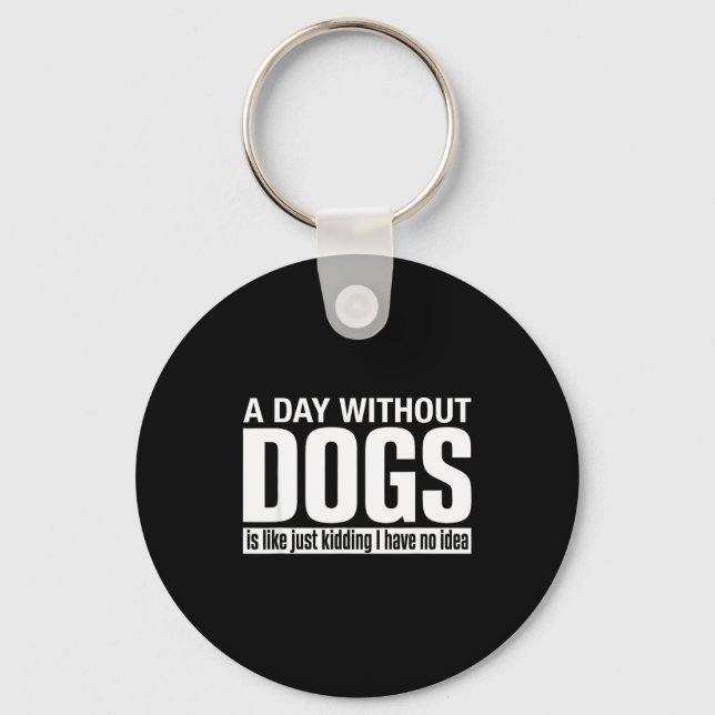 Chaveiro Um dia sem cachorros é como brincadeira ter ideia  (Frente)