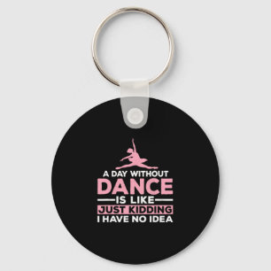 Chaveiro Um Dia Sem Dança É Como Brincar Que Não Tenho