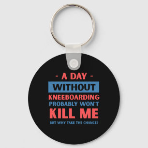 Chaveiro Um Dia Sem Kneeboarding Não Me Mata Funny