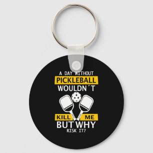 Chaveiro Um dia sem Pickleball não me Matar