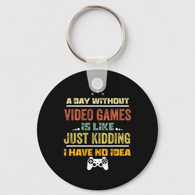 Chaveiro Um Dia Sem Videos games É Como1 (Frente)