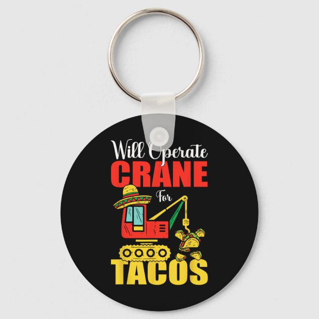 Chaveiro Vai Operar Crane Para Tacos, Comida Engraçado (Frente)