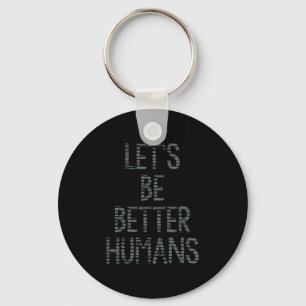 Chaveiro Vamos Ser Melhores Humanos Gráficos Encorajando Up