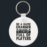 Chaveiro Vintage Inspirational Cote<br><div class="desc">Seja um modificador de jogo. O mundo já é cheio de jogadores. Design de citação inspiracional e motivacional com afirmações positivas e slogan de vida. Legal mercadoria da tipografia vintage com mensagem de empoderamento e uplifação para aumentar seu espírito. Espalhar boas vibrações, manter a atitude positiva e inspirar os outros...</div>