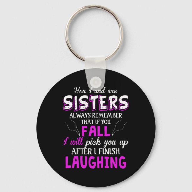 Chaveiro Você E Eu Somos Irmãs Sempre Lembram Disso Se Você (Frente)
