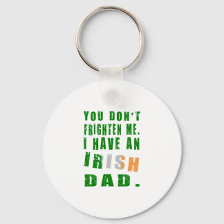 Chaveiro Você não me assusta Eu tenho um Pai irlandês