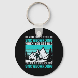 Chaveiro Você não pára de Snowboard quando você fica velho 