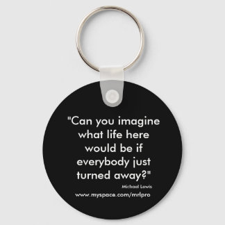 Chaveiro "Você pode imaginar qual seria a vida aqui se...