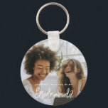 Chaveiro Você será minha dama de fotos da Bridesmaid?<br><div class="desc">Minimalista e moderno será meu anel-chave da dama de honra. O texto e as mensagens podem ser editados na parte traseira do cartão. Para personalização mais avançada deste design, por exemplo, alteração do layout, da fonte ou do tamanho do texto, clique no botão "PERSONALIZAR" acima. Por favor, entre em contato...</div>