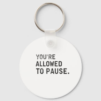 Chaveiro "Você Tem Permissão Para Pausar."
