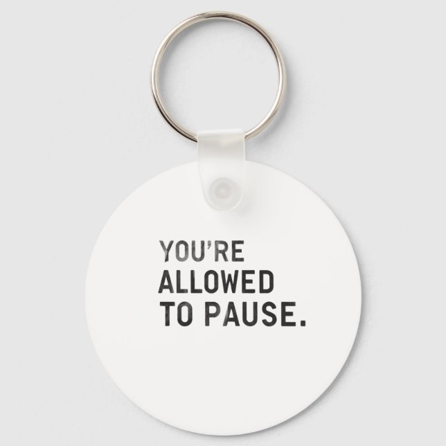 Chaveiro "Você Tem Permissão Para Pausar." (Frente)