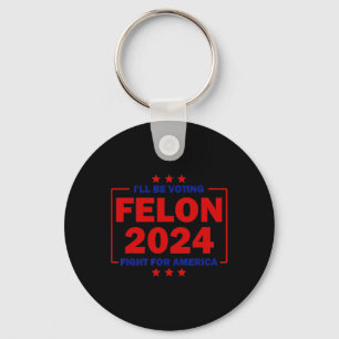 Chaveiro Votaremos Felon 2024 Luta Pela América Trump 2024