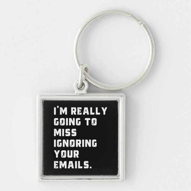 Chaveiro vou sentir falta de ignorar seus emails. (Frente)