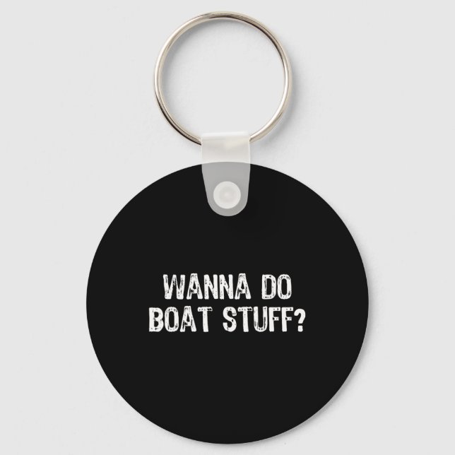 Chaveiro Wanna Do Boat Stuff Barco Lago Funny Vacat (Frente)