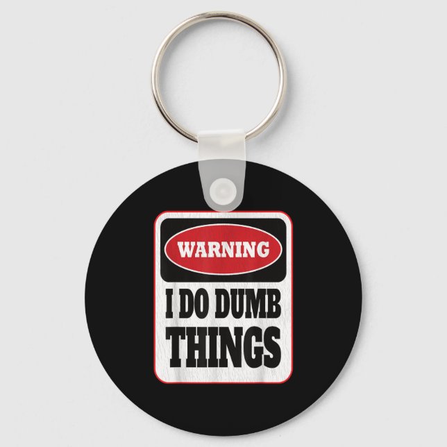 Chaveiro Warning I Do Dumb Things - Sarcasm Stud Stuff Them (Frente)