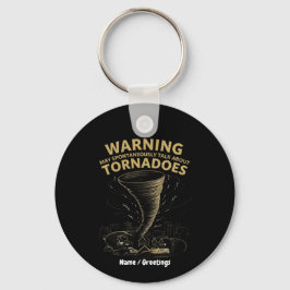 Chaveiro Warning I May Spontaneously Talk About Tornadoes 