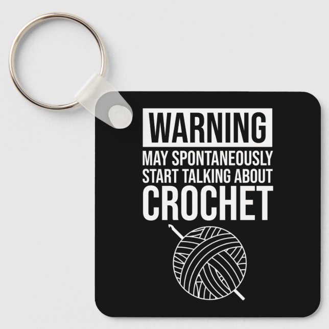 Chaveiro Warning - May Start Talking About Crochet (Frente)