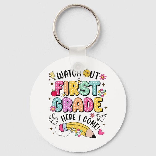 Chaveiro Watch Out First Grade Here I Come Back To School  (Frente)