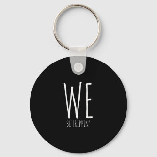 Chaveiro We Be Trippin' Funny Friends Couple Family Travel 