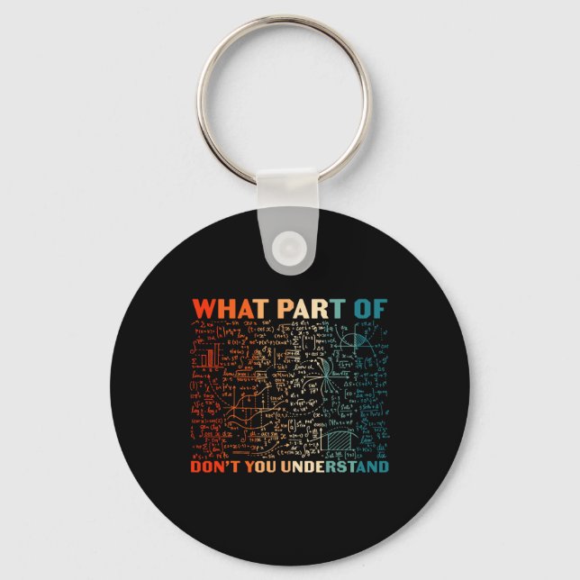 Chaveiro What Part Of Don't You Understand Funny Math Teach (Frente)