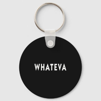 Chaveiro Whatever Funny Sarcastic Quote Whateva Gift 