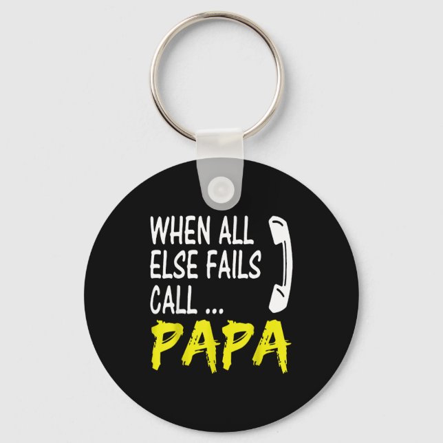 Chaveiro When All Else Fails Call Papa Funny Quote  (Frente)