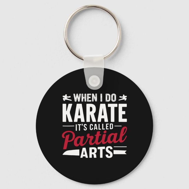 Chaveiro When I Do Karate It's Called Partial Arts 2  (Frente)