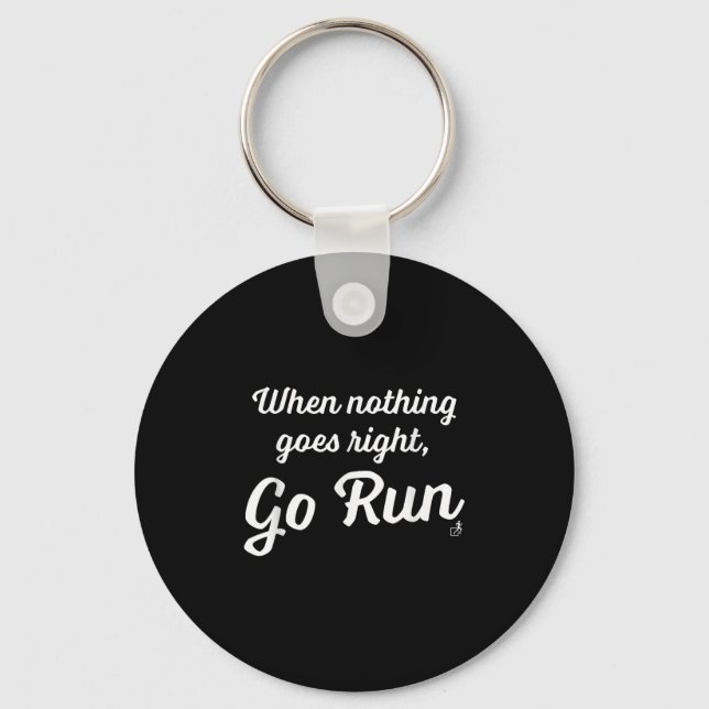 Chaveiro When Nothing Goes Right, Go Run - Fun, Motivationa (Frente)