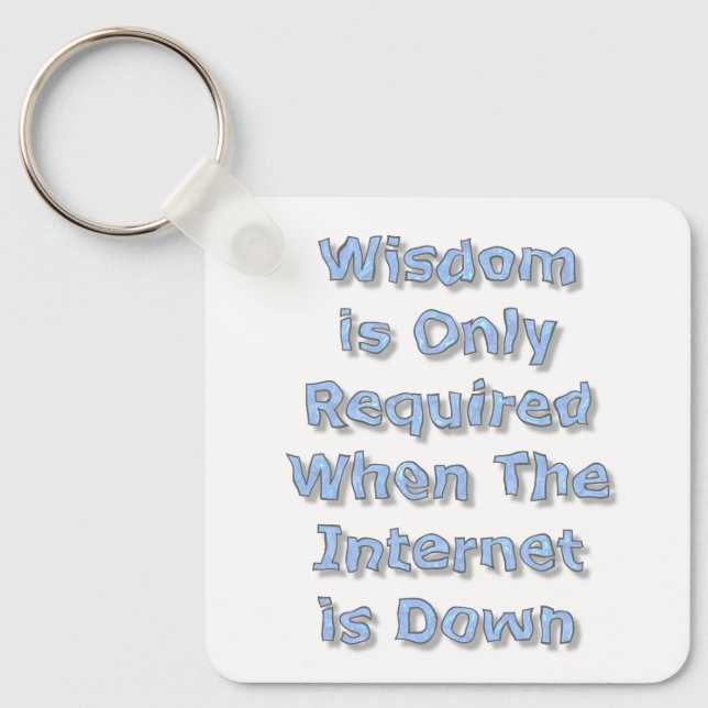Chaveiro Wisdom is Only Required When The Internet is Down (Frente)