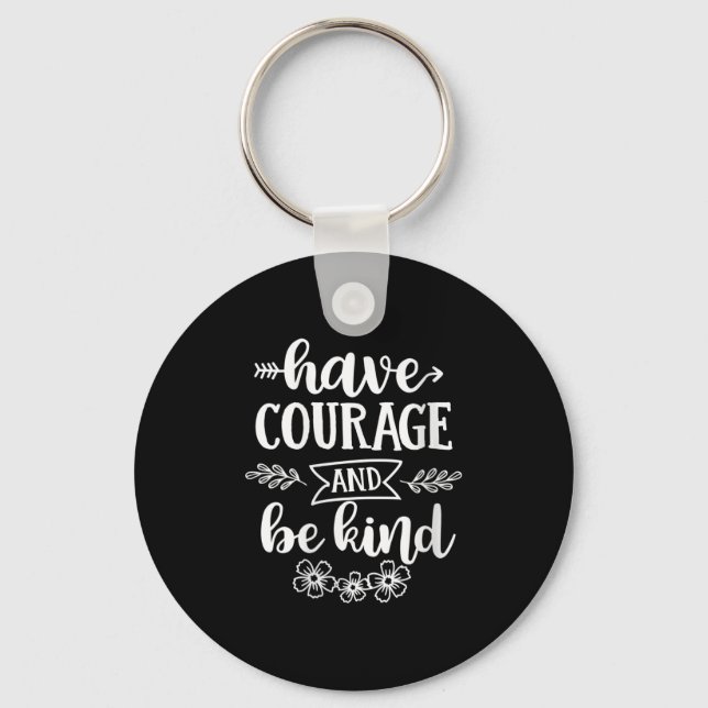Chaveiro Womens Have Courage And Be Kind Sitive Quotes Moti (Frente)
