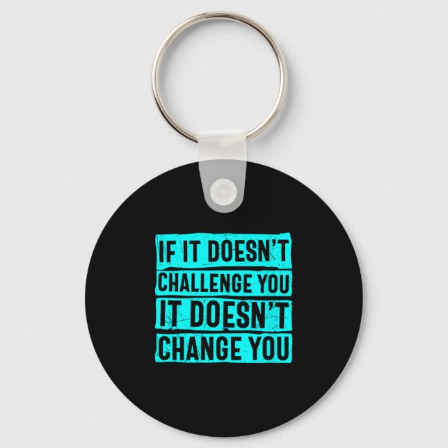 Chaveiro Womens If It Doesn't Challenge You Doesn't Change  (Frente)