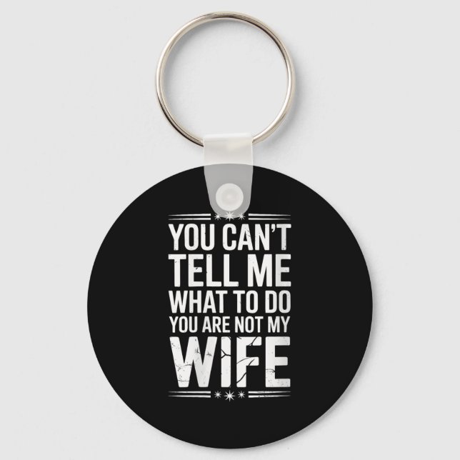 Chaveiro Womens You Can’t Tell Me, Not My Wife Tee Funny Qu (Frente)