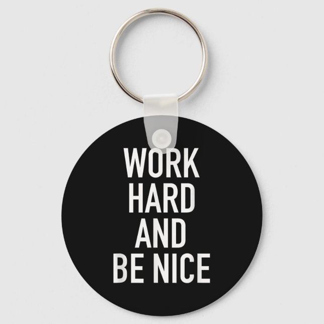 Chaveiro Work Hard And Be Nice - Motivational Quote  (Frente)
