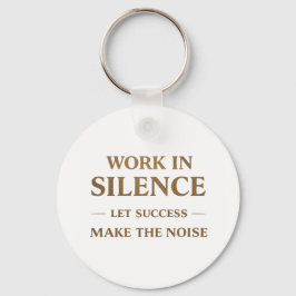 Chaveiro Work in Silence Quote