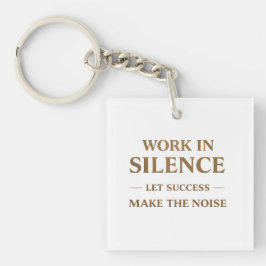 Chaveiro Work in Silence Quote