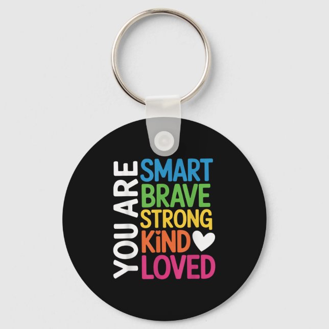 Chaveiro You Are Smart Brave Strong Kind Loved Motivation T (Frente)