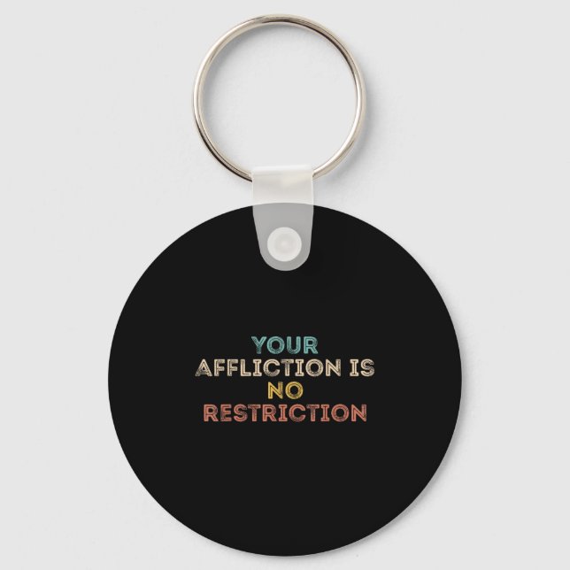 Chaveiro Your Affliction Is No Restriction Funny Motivation (Frente)