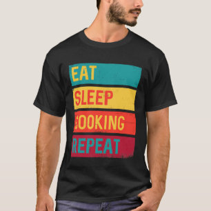 Chef Comer Cozinhar do sono Repetir T-Shirt
