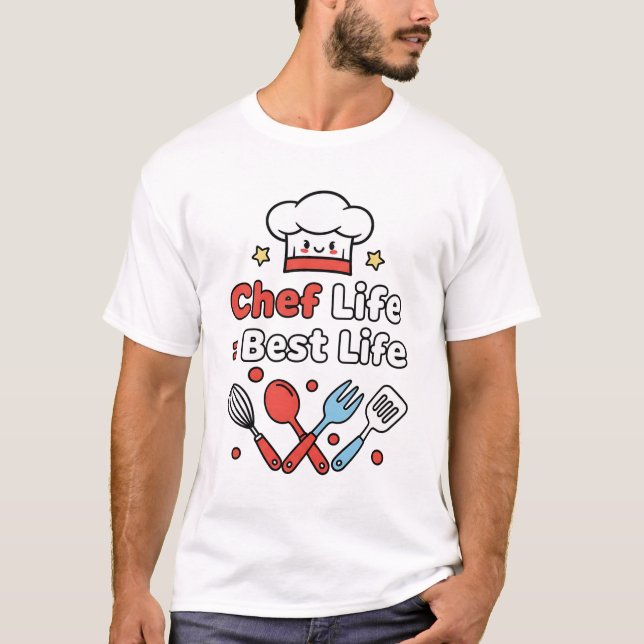 Chef Life = Best Life – Cute Kitchen Vibes T-Shirt (Frente)