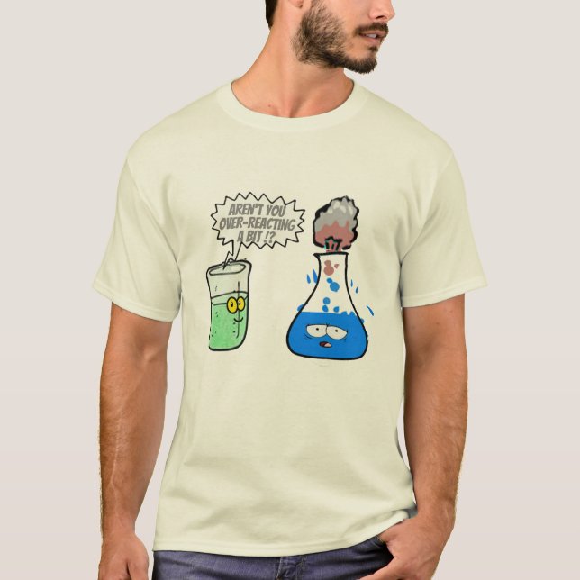  Chemistry Pun Over-reacting a bit Funny. T-Shirt (Frente)
